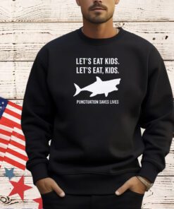 Shark let’s eat kids punctuation saves lives T-shirt
