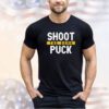 Shoot the damn puck shirt