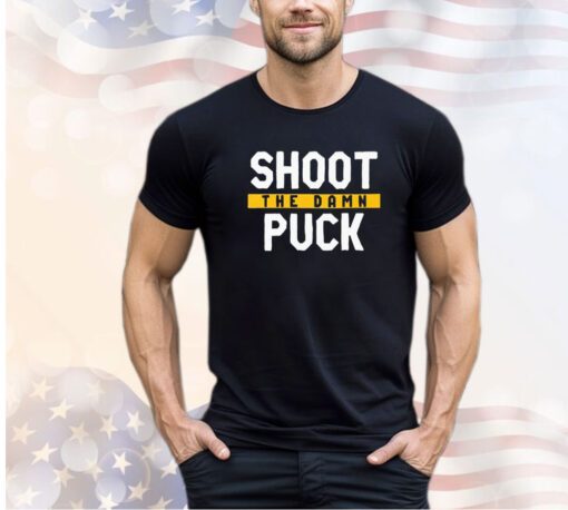 Shoot the damn puck shirt