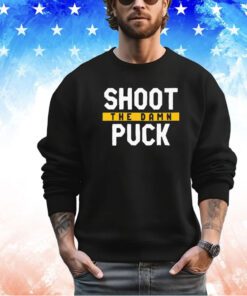 Shoot the damn puck shirt