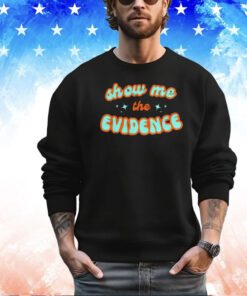 Show me the evidence shirt