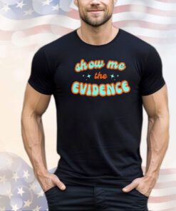 Show me the evidence shirt