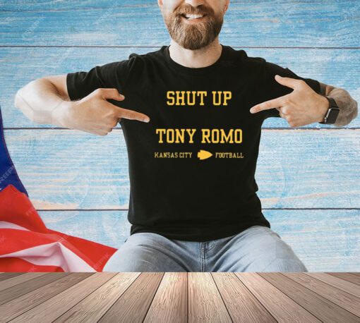 Shut Up Tony Romo Kansas City Football Merch T-Shirt