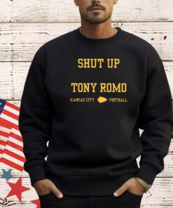 Shut Up Tony Romo Kansas City Football Merch T-Shirt