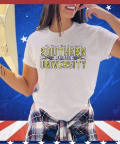 Southern University Jaguars no place but Louisiana shirt