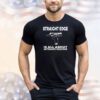 Straight edge is all about automatic weapons shirt