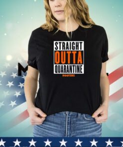 Straight outta quarantine hooters shirt