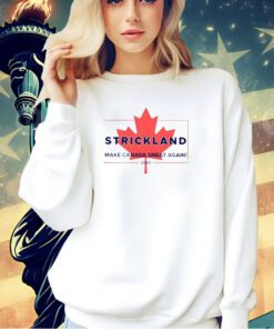 Strickland Make Canada Great Again 2024 T-Shirt