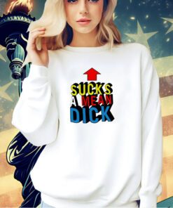 Sucks a mean dick up arrow T-shirt