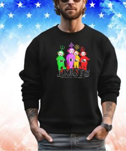 Teletubbies hell exists believe me I’ve seen it shirt