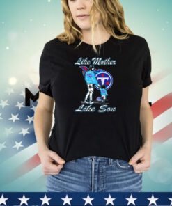 Tennessee Titans like mother like son shirt
