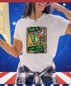 Throw Me Something Mista Shirt