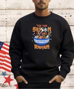 Tis the season to eat ramen T-shirt