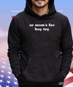 Ur mom’s fav boy toy shirt