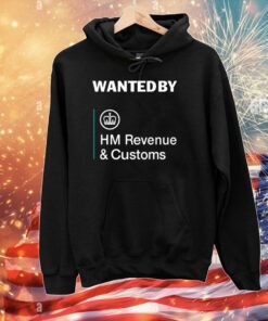 Wanted By Hm Revenue And Customs T-Shirts