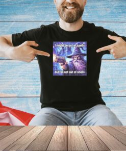 Wizard with gun I might be out of spells but I’m not out of shells T-shirt