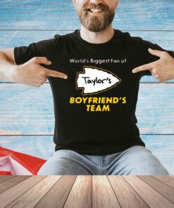 World’s Biggest Fan Of Taylor’s Boyfriend’s Team T-Shirt