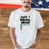 Yeah I smoke weed T-shirt
