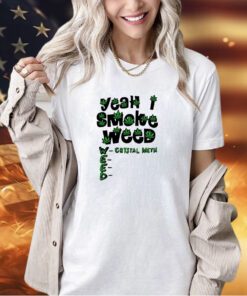 Yeah I smoke weed T-shirt