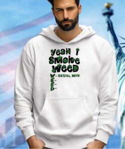 Yeah I smoke weed T-shirt