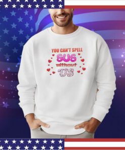 You can’t spell sus without us Valentine’s shirt