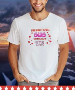 You can’t spell sus without us Valentine’s shirt