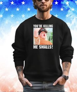 You’re killing the smalls shirt