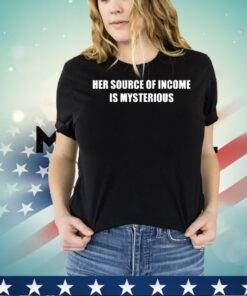 Her source of income is mysterious shirt