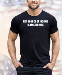 Her source of income is mysterious shirt