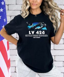 Alien movies LV-426 the place where nightmares are born planet of nightmares shirt