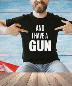 And i have a gun shirt black