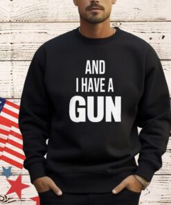 And i have a gun shirt black
