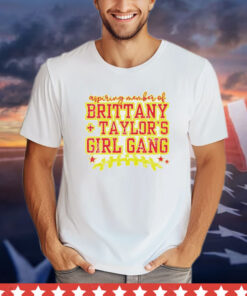 Aspiring member of Brittany Taylor’s girl gang shirt