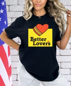 Better lovers loves Valentines day shirt
