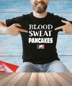Blood Sweat Pancakes T-Shirt