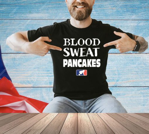 Blood Sweat Pancakes T-Shirt