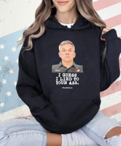 Bootie Baker I guess I lied to our ass bootielictous shirt