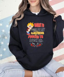 Born to piss on my girlfriends forced to lock in shirt