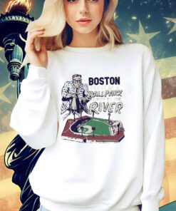 Boston we play in a ballpark down by the river shirt