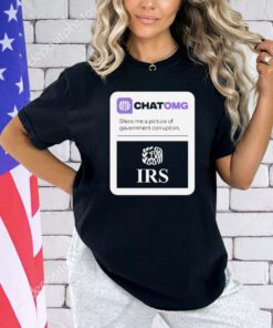 Chatomg show me a picture of government corruption IRS shirt