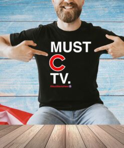 Chicago Cubs must C TV next starts here shirt