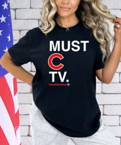 Chicago Cubs must C TV next starts here shirt