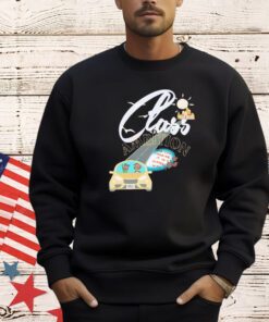 Class ambition did you imagine it in a different way shirt