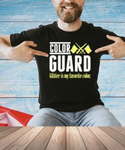Color guard glitter is my favorite shirt