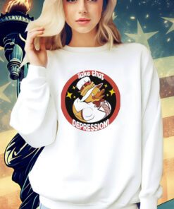 Duck Take That Depression Shirt
