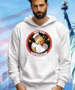 Duck Take That Depression Shirt