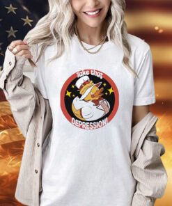 Duck Take That Depression Shirt