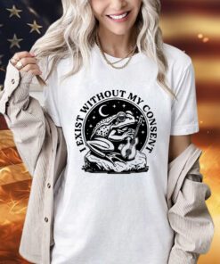 Frog I exist without my consent 2024 shirt