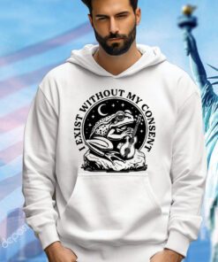 Frog I exist without my consent 2024 shirt
