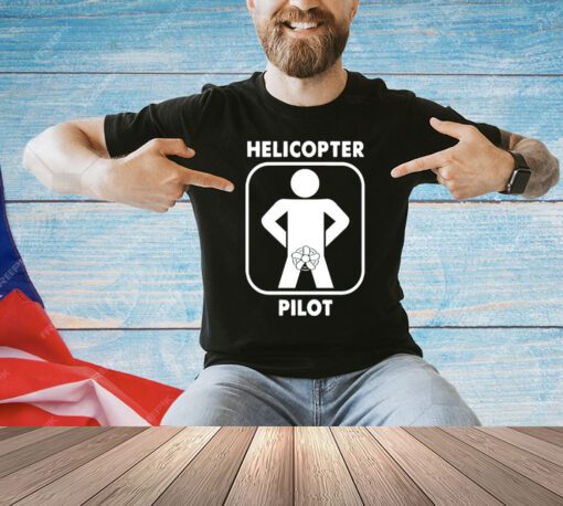 Helicopter pilot funny shirt